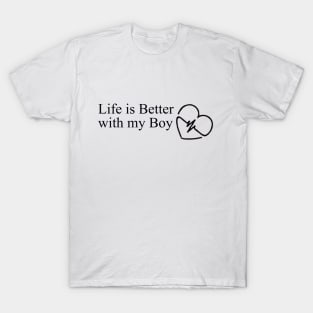 Life is better with my boy T-Shirt